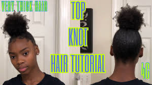 Top Knot Bun On Very Thick 4c Hair Youtube Top Knot Hairstyles Top Knot Bun 4c Hairstyles