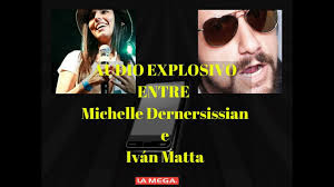 Revelador audio captado por el #AgenteMega entre Michelle Dernersissian e  Iván Mata