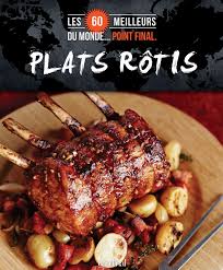 Les 60 Meilleurs Plats Rotis Du Monde Point Final Good Roasts Dishes Food