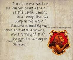 For The Monsters Among Us Are The Truly Terrifying Beasts That Must Be Battled From Within Harry Potter Houses Monster Quotes Harry Potter Gryffindor