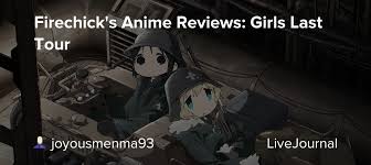 Check spelling or type a new query. Firechick S Anime Reviews Girls Last Tour Joyousmenma93 Livejournal