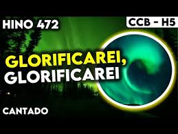 Postado por hinos ccb às 16:31. Hino 472 Glorificarei Glorificarei Hino Cantado Hinrio 5 Hino Ccb Gato Coins