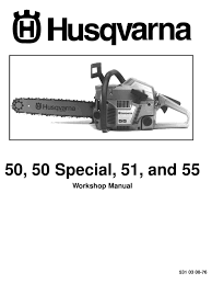 Starts great, runs steady, and responds with a lot of power when i need it. Husqvarna 50 Workshop Manual Pdf Download Manualslib