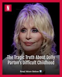 Although Dolly Parton's childhood was filled with hardship, those tough  times ultimately made her the kind, caring woman she is today.