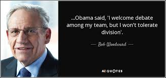 If you have any questions about our services, or inquiries about quotes, please fill out the form to the right and we'll get back to you as soon as possible. Bob Woodward Quote Obama Said I Welcome Debate Among My Team But I