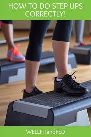 Stand 2 inches taller instantly! How To Do Step Ups Correctly One Of The Best Exercises For Your Body Well Fit And Fed