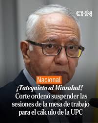 Nacional I La Corte Constitucional ordenó este 13 de mayo la suspensión  inmediata de las sesiones de la mesa de trabajo creada por el Ministerio de  Salud, para revisar el cálculo de