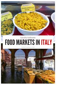 15 Authentic Italy Food Markets You Need To Visit In Italy In 2020 Foodie Travel Europe Foodie Travel Italy Food