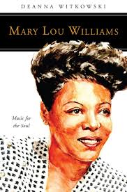 Mary Lou Williams as shared by Deanna Witkowski in a New Biography — WZUM  Jazz Pittsburgh