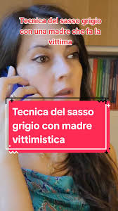 Tecnica del sasso grigio con una madre manipolativa #imparacontiktok  #comunicazione #manipolazione #sassogrigio #psicologia