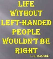 Here the below we will try to update only best left handers day 2019 quotes. Quotes About Left Handers 20 Quotes