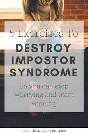 5 Exercises To Destroy Impostor Syndrome Syndrome Destroyed Exercise