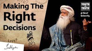 Vasudev earned a bachelor's degree in english from the university of mysore and has been teaching. How To Always Make The Right Decision Sadhguru Youtube