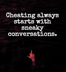 Cheating Always Starts With Sneaky Conversations Meaningful Quotes Quotes Cheating