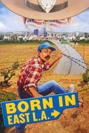 Get a verified expert to help you with born in east la. Born In East L A 1987 Directed By Cheech Marin Reviews Film Cast Letterboxd