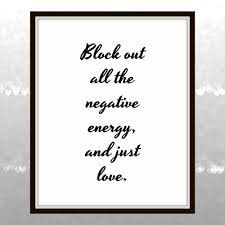 Block Out All The Negative Energy And Just Love Ariana Grande Quote Printable Negative Energy Ne Negativity Quotes Negative Energy Printable Quotes