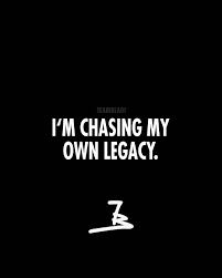 I Am Chasing My Own Legacy Motivational Quote By Teambladi For More Success Entrepreneur Secrets Daily Motivation Motivational Quotes Daily Motivation