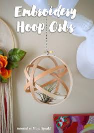 This will be determined by your project, materials and type of hooping. Embroidery Hoop Orbs Mom Spark Mom Blogger