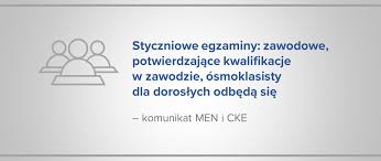 Egzamin zawodowy pisemny (12.01.2021) o godz. Styczniowe Egzaminy Zawodowe Potwierdzajace Kwalifikacje W Zawodzie Osmoklasisty Dla Doroslych Odbeda Sie Ministerstwo Edukacji I Nauki Portal Gov Pl