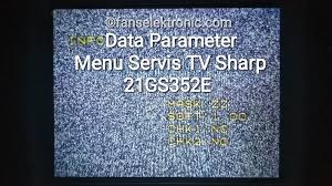 Cara ini terlihat sepele namun berpengaruh besar jika kotoran pada aluminium sudah menumpuk dan. Data Parameter Menu Servis Tv Sharp 21gs352e