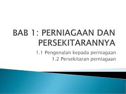 Tubuh badan adalah anugerah dan amanah allah yang dipinjamkan kepada setiap manusia. Bab 1 Perniagaan Dan Persekitarannya Ppt Download