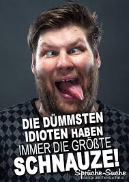 Die Dummsten Idioten Wahre Spruche Mit Bildern