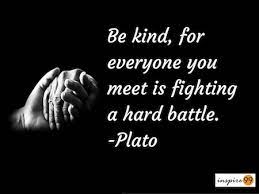Be Kind Everyone You Meet Is Fighting A Battle Inspire99