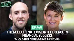 45 The Role of Emotional Intelligence in Financial Success w/ Amy Mullen,  President, Money Quotient