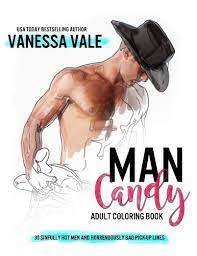 Children will especially like this game, as they have to solve puzzles, playing for bright and cool gummy jellies. Amazon Com Man Candy An Adult Coloring Book With 30 Hot Men And Pick Up Lines To Calm And Relax 9781533578952 Vale Vanessa Books