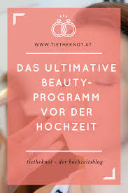 Beautyprogramm Vor Der Hochzeit Beauty Tipps Fur Braute Hochzeit Braut Standesamtliche Trauung