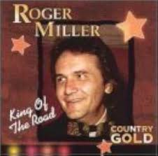 Country Gold: King Of The Road by Roger Miller