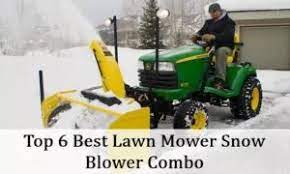 6 Best Lawn Mower Snow Blower Combo Machines 3 Amazing Best Lawn Mower Best Riding Lawn Mower Lawn Mower