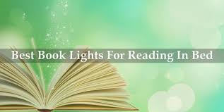 8 Best Book Lights For Reading In Bed Reviews 2020 Bestlightguide