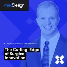 How Can Surgeons Drive Medical Device Innovation? with Dr. Tom Sorrentino  by medDesign by Trig