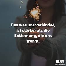 Das Was Uns Verbindet Ist Starker Als Die Entfernung Die Uns Trennt Spruche Freunschaft Spruche Sehnsucht Zitate
