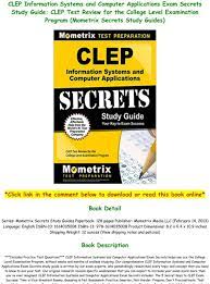 Questions test knowledge, terminology, and basic concepts about information systems as well as the application of that knowledge. Download Clep Information Systems And Computer Applications Exam Secrets Study Guide Clep Test Re Text Images Music Video Glogster Edu Interactive Multimedia Posters