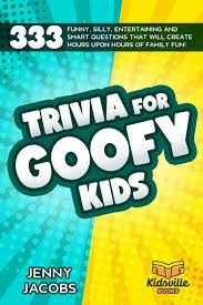 Instantly play online for free, no downloading needed! Trivia For Goofy Kids 333 Funny Silly Entertaining And Smart Questions That Will Create Hours Upon Hours Of Family Fun Jacobs Jenny Books Kidsville 9798681650416 Amazon Com Books