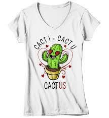 Available in a range of colours and styles for men, women, and everyone. Women S Funny Valentine S Day T Shirt Cactus Tshirt Cacti T Shirt Cute Shirts By Sarah