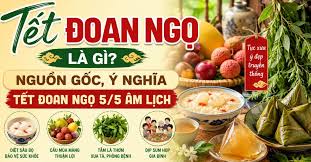 Tết Đoan Ngọ là gì? Nguồn gốc, ý nghĩa Tết Đoan Ngọ 5/5 âm lịch