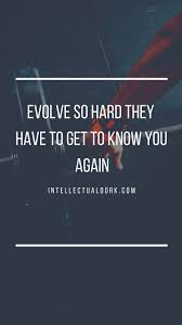 Work Until You No Longer Have To Introduce Yourself Meaning In Hindi Evolve So Hard I Motivational Quote Evolve Quotes Be Yourself Quotes Motivational Quotes