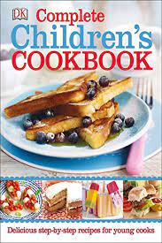 Complete Children S Cookbook Delicious Step By Step Recipes For Young Cooks By Dk Dk Children Kids Cookbook Recipes Delicious