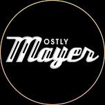 Mostly Mayer