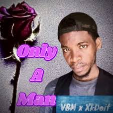 Download VBM album songs: Only A Man
