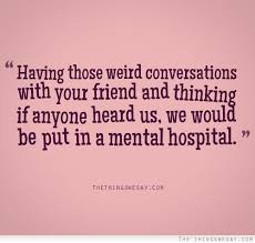 Having Those Weird Conversations With Your Friend Funny Words To Say Words Funny Words