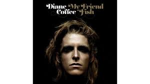 Diane Coffee: My Friend Fish