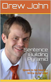 Sentence Building Pyramid: Speak to be heard—Write to be read (Drew John's  Writing Systems: Book 1) eBook : John, Drew: Amazon.in: Kindle Store