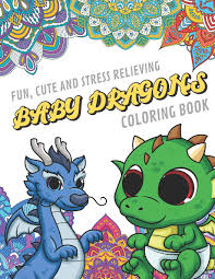 Think your tyke can compete against a squishy baby in a spider getup or an alvin the chipmunk outfit? Fun Cute And Stress Relieving Baby Dragons Coloring Book Find Relaxation And Mindfulness By Coloring The Stress Away With These Beautiful Black And Gag Gift Or Birthday Present Or Holidays Publishing