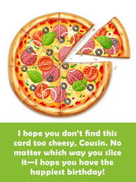 Pizza Jokes Funny Birthday Card For Cousin Birthday Greeting Cards By Davia