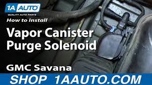 How to replace fuel injector, intake manifold, misfire, rough idle p0201 p0301. How To Replace Vapor Canister Purge Solenoid 03 10 Gmc Savana Youtube