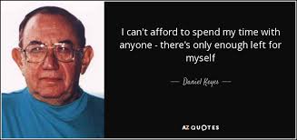 Daniel Keyes quote: I can't afford to spend my time with anyone...